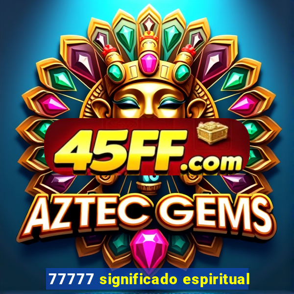 77777 significado espiritual
